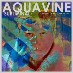 Subliminal: An album by AQUAvine